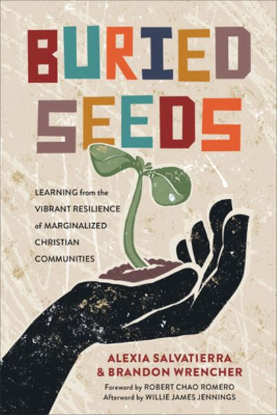 Cover for Alexia Salvatierra · Buried Seeds – Learning from the Vibrant Resilience of Marginalized Christian Communities (Paperback Book) (2022)