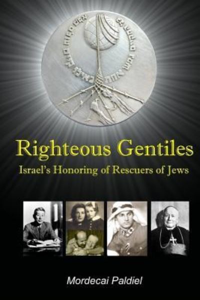 Righteous Gentiles - Mordecai Paldiel - Kirjat - Createspace Independent Publishing Platf - 9781541011649 - tiistai 11. heinäkuuta 2017