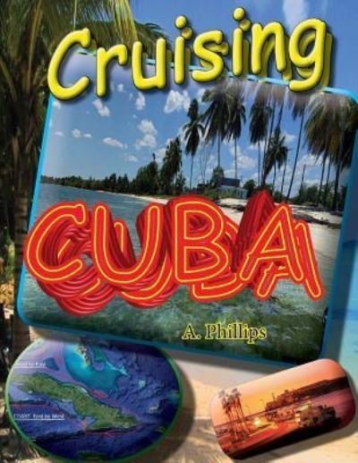 Cover for A Phillips · Cruising Cuba (Paperback Book) (2016)