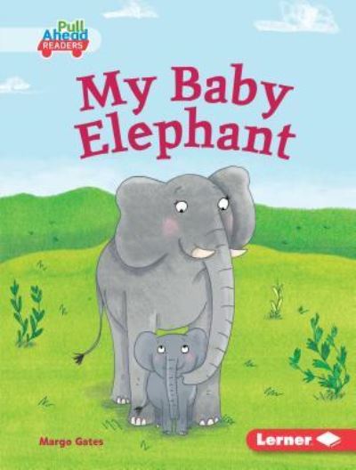 Cover for Margo Gates · My Baby Elephant (Book) (2019)