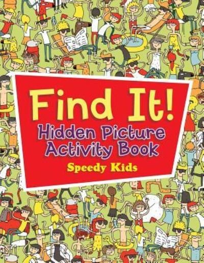 Cover for Speedy Kids · Find It! Hidden Picture Activity Book (Paperback Book) (2017)
