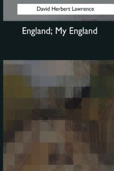England, My England - D H Lawrence - Bøger - Createspace Independent Publishing Platf - 9781544081649 - 16. marts 2017