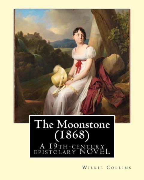 The Moonstone (1868). By - Wilkie Collins - Livros - Createspace Independent Publishing Platf - 9781544221649 - 7 de março de 2017