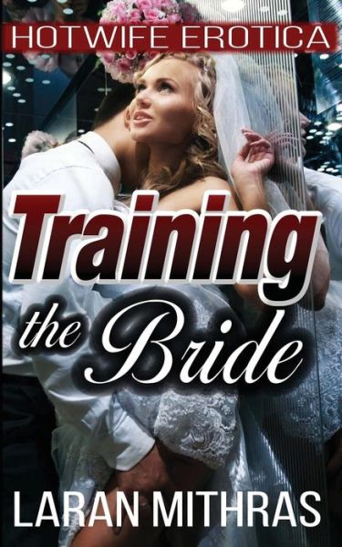 Cover for Laran Mithras · Training the Bride (Paperback Book) (2017)