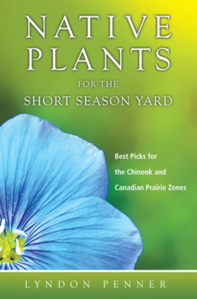 Cover for Lyndon Penner · Native Plants for the Short Season Yard (Paperback Book) (2016)