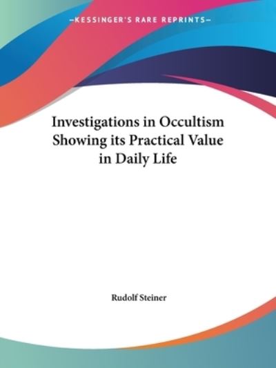 Cover for Rudolf Steiner · Investigations in Occultism Showing Its Practical Value in Daily Life (1920) (Paperback Book) (1996)