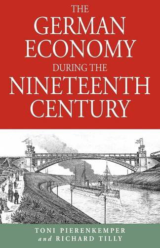 The German Economy During the Nineteenth Century - Toni Pierenkemper - Books - Berghahn Books, Incorporated - 9781571810649 - February 1, 2004