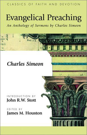 Evangelical Preaching: An Anthology of Sermons by Charles Simeon - Charles Simeon - Books - Regent College Publishing,US - 9781573832649 - June 1, 2003