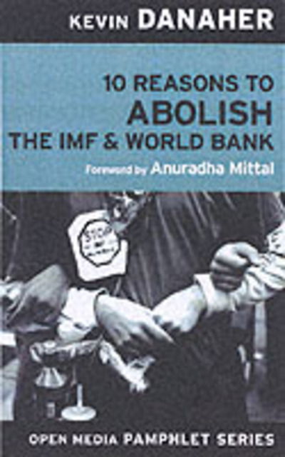 Cover for Kevin Danaher · 10 Reasons to Abolish the IMF &amp; World Bank - Open Media Series (Paperback Book) (2001)