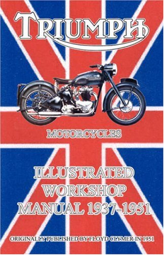 Cover for Floyd Clymer · Triumph Motorcycles Illustrated Workshop Manual 1937-1951 (Paperback Book) (2007)