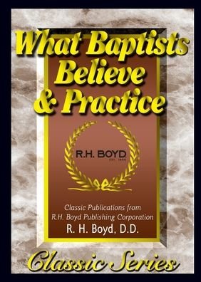 Cover for Rh Boyd Publishing Corp. · What Baptists Believe &amp; Practice (Paperback Book) (2022)