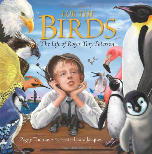 Cover for Peggy Thomas · For the Birds: The Life of Roger Tory Peterson (Hardcover Book) (2011)