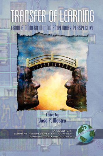 Cover for Jose P. Mestre (Editor) · Transfer of Learning from a Modern Multidisciplinary Perspective: Research and Perspectives - Current Perspectives on Cognition, Learning &amp; Instruction (Pocketbok) (2000)