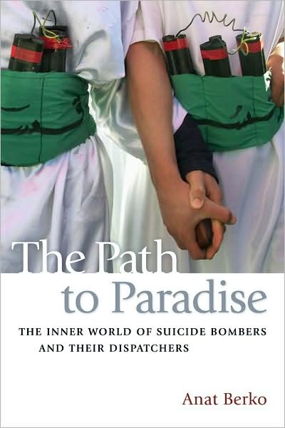 Cover for Anat Berko · The Path to Paradise: The Inner World of Suicide Bombers and Their Dispatchers (Paperback Book) (2009)