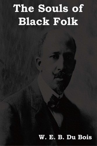 The Souls of Black Folk - W E B Du Bois - Libros - Indoeuropeanpublishing.com - 9781604442649 - 21 de junio de 2011