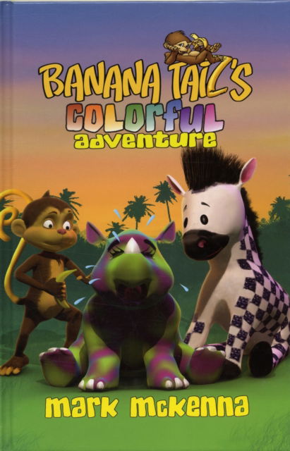 Cover for Mark McKenna · Banana Tail's Colorful Adventure (Hardcover Book) (2010)