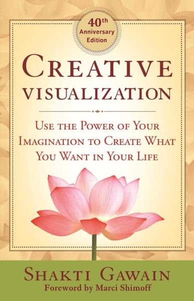 Cover for Shakti Gawain · Creative Visualization: Use the Power of Your Imagination to Create What You Want in Life (Taschenbuch) [40th Anniversary edition] (2016)