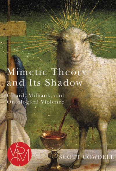 Mimetic Theory and Its Shadow - Scott Cowdell - Books - Michigan State University Press - 9781611864649 - August 1, 2023