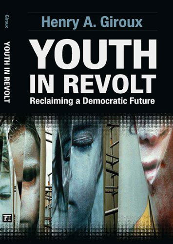Cover for Henry A. Giroux · Youth in Revolt: Reclaiming a Democratic Future - Critical Interventions (Paperback Book) (2013)