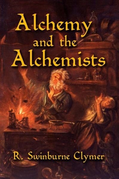Cover for R Swinburne Clymer · Alchemy and the Alchemists (Pocketbok) (2015)