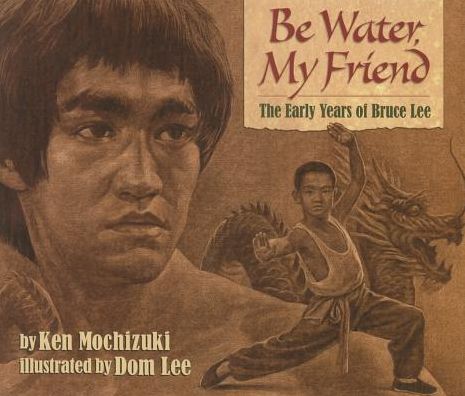 Cover for Ken Mochizuki · Be Water, My Friend: The Early Years of Bruce Lee (Paperback Book) [Reprint edition] (2006)