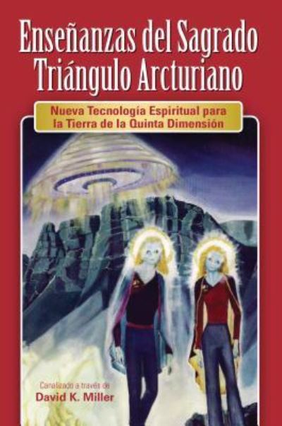 Enseanzas del Sagrado Tringulo Arcturiano - David K. Miller - Books - Light Technology Publications - 9781622332649 - May 1, 2014