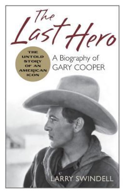 Cover for Larry Swindell · The Last Hero A Biography of Gary Cooper (Paperback Book) (2016)