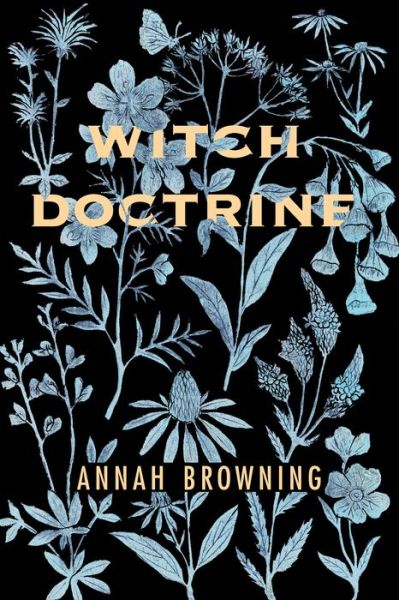 Witch Doctrine - Anna Browning - Kirjat - University of Akron Press, The - 9781629221649 - tiistai 7. huhtikuuta 2020