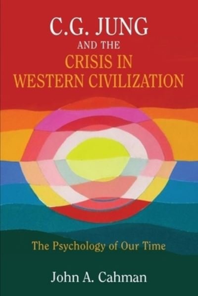 Cover for John a Cahman · C.G. Jung and the Crisis in Western Civilization (Pocketbok) (2019)