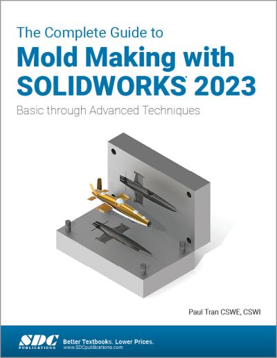 Cover for Paul Tran · The Complete Guide to Mold Making with SOLIDWORKS 2023: Basic through Advanced Techniques (Paperback Book) (2023)