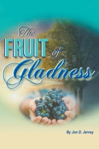 Cover for Jon D Jervey · The Fruit of Gladness (Paperback Book) (2021)