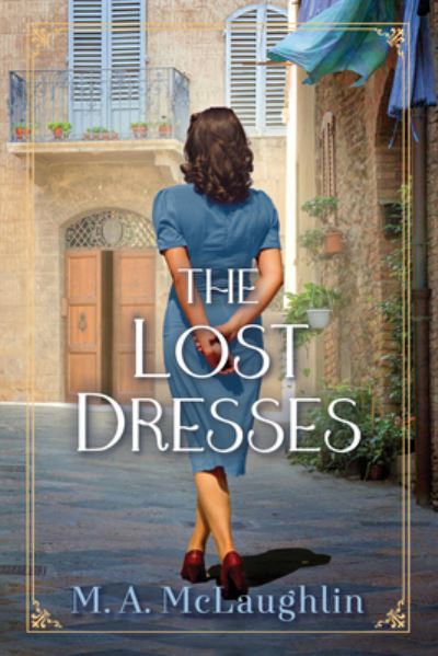 Cover for M. A. Mclaughlin · The Lost Dresses of Italy: A Novel (Hardcover Book) (2024)