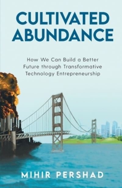 Cover for Mihir Pershad · Cultivated Abundance: How We Can Build a Better Future through Transformative Technology Entrepreneurship (Paperback Book) (2020)