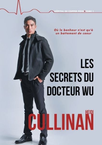 Cover for Heidi Cullinan · Les secrets du Docteur Wu - Hpital de Copper Point (Taschenbuch) (2019)