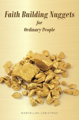 Cover for Maryellen Christmas · Faith Building Nuggets for Ordinary People (Paperback Book) (2020)