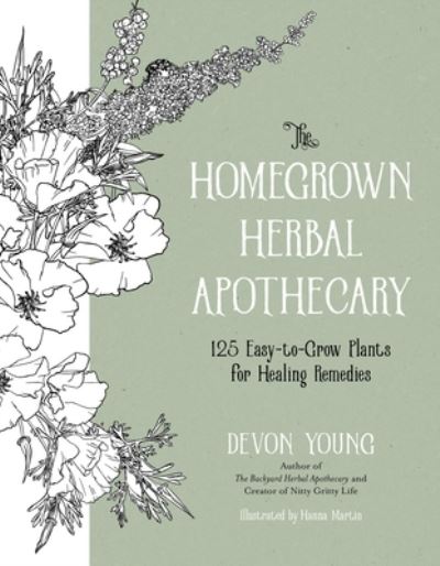 Cover for Devon Young · The Homegrown Herbal Apothecary: 120+ Easy-to-Grow Plants for Healing Remedies (Paperback Book) (2024)