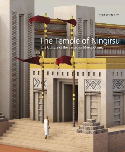 Cover for Sebastien Rey · The Temple of Ningirsu: The Culture of the Sacred in Mesopotamia (Hardcover Book) (2024)