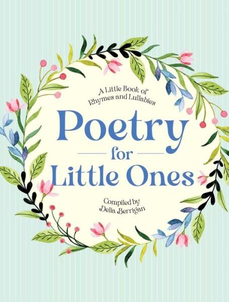 Cover for Delia Berrigan · Poetry for Little Ones: A Little Book of Rhymes and Lullabies (Hardcover Book) (2021)