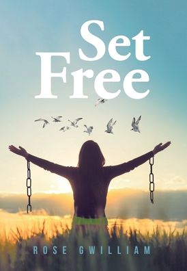 Cover for Rose Gwilliam · Set Free (Hardcover Book) (2020)