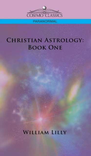 Cover for Lilly William Lilly · Christian Astrology : Book One (Hardcover Book) (2005)