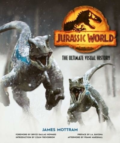 Cover for James Mottram · Jurassic World: The Ultimate Visual History (Hardcover Book) (2022)