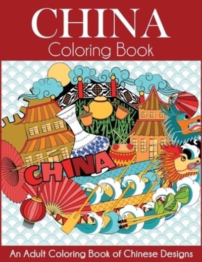 China Coloring Book - Dylanna Press - Książki - Dylanna Publishing, Inc. - 9781647900649 - 4 listopada 2020