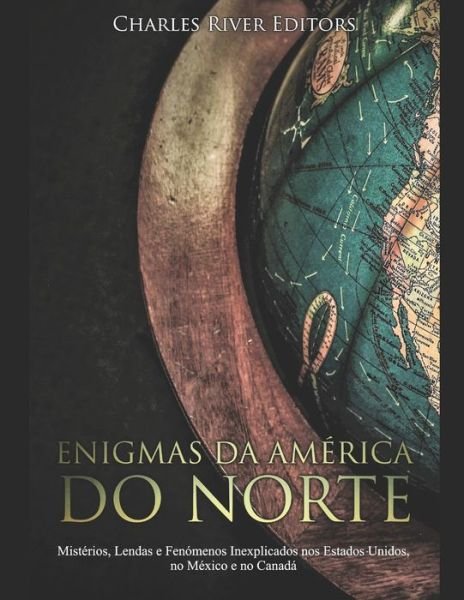 Cover for Charles River Editors · Enigmas da America do Norte (Paperback Book) (2019)