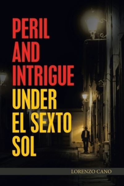 Cover for Lorenzo Cano · Peril and Intrigue Under El Sexto Sol (Paperback Book) (2021)
