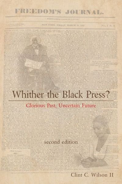 Whither the Black Press? - II Clint C Wilson - Bøger - Xlibris Us - 9781664152649 - 25. januar 2021