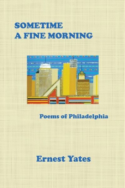 Sometime a Fine Morning - Ernest Yates - Books - Xlibris Us - 9781664165649 - April 8, 2021