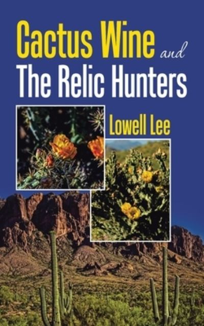 Cover for Lowell Lee · Cactus Wine and the Relic Hunters (Hardcover Book) (2021)