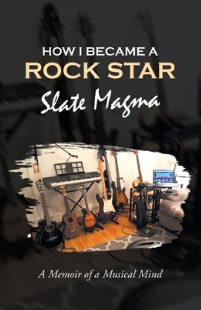 Cover for Slate Magma · How I Became a Rock Star (Paperback Book) (2022)