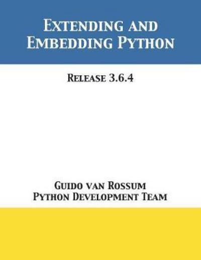 Cover for Guido van Rossum · Extending and Embedding Python : Release 3.6.4 (Pocketbok) (2018)