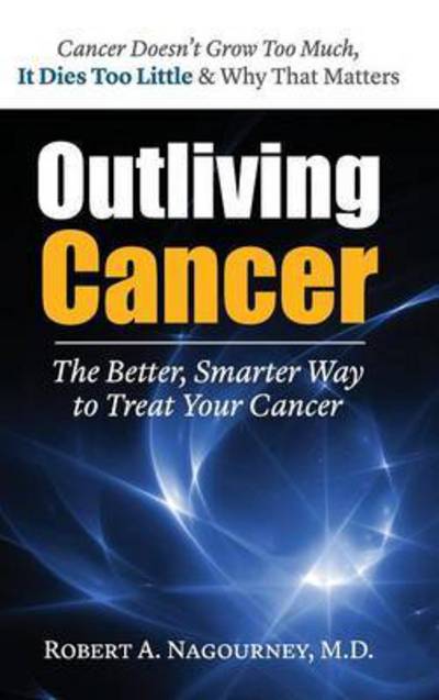 Cover for Robert A. Nagourney · Outliving Cancer (Hardcover Book) (2012)